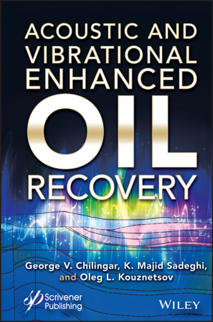 Скачать книгу Acoustic and Vibrational Enhanced Oil Recovery