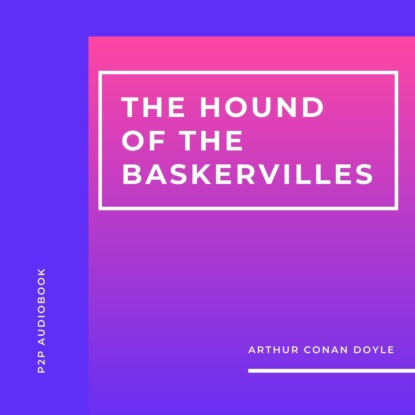 Скачать книгу The Hound of the Baskervilles (Unabridged)