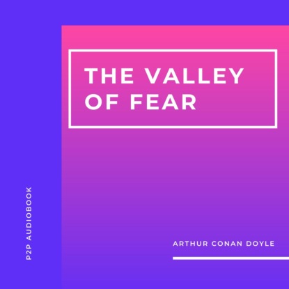 Скачать книгу The Valley of Fear (Unabridged)