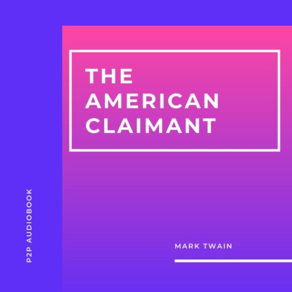 Скачать книгу The American Claimant (Unabridged)