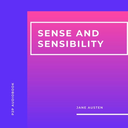 Скачать книгу Sense and Sensibility (Unabridged)