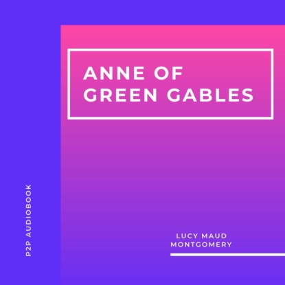 Скачать книгу Anne of Green Gables (Unabridged)