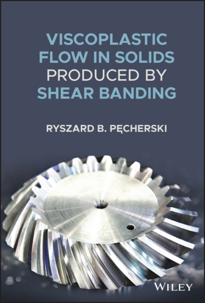 Скачать книгу Viscoplastic Flow in Solids Produced by Shear Banding