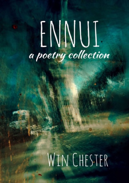 Скачать книгу Ennui. A Poetry Collection