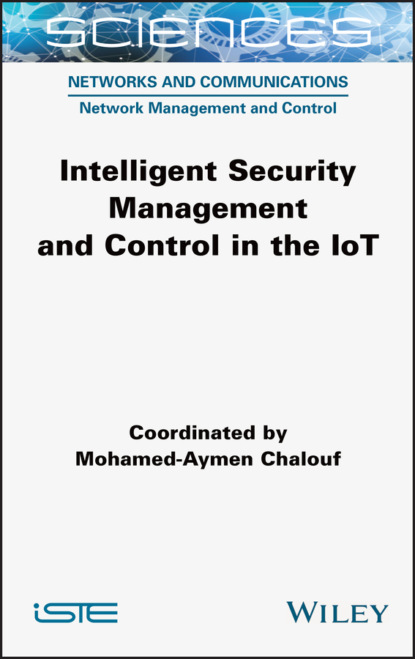 Скачать книгу Intelligent Security Management and Control in the IoT