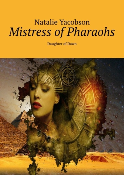 Скачать книгу Mistress of Pharaohs. Daughter of Dawn