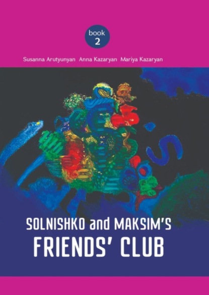Скачать книгу Solnishko and Maksim’s Friends’ Club