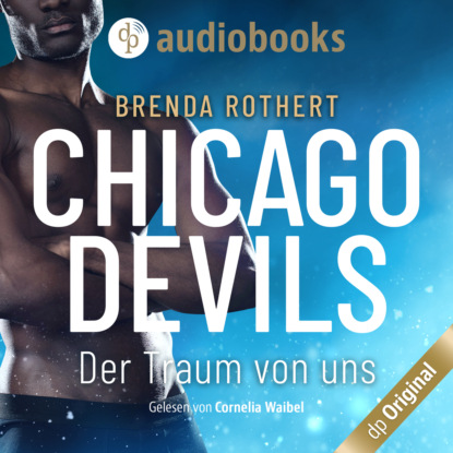 Скачать книгу Der Traum von uns - Chicago Devils, Band 6 (Ungekürzt)