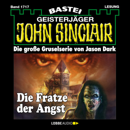 Скачать книгу Die Fratze der Angst - John Sinclair, Band 1717 (Ungekürzt)