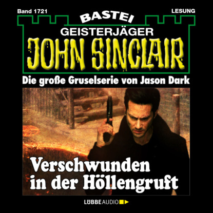 Скачать книгу Verschwunden in der Höllengruft - John Sinclair, Band 1721 (Ungekürzt)