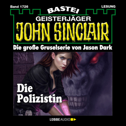 Скачать книгу Die Polizistin (1.Teil) - John Sinclair, Band 1726 (Ungekürzt)