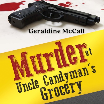 Скачать книгу Murder at Uncle Candyman's Grocery (Unabridged)