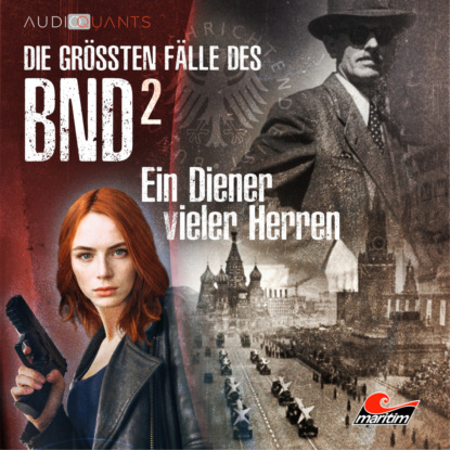 Скачать книгу Die größten Fälle des BND, Folge 2: Ein Diener vieler Herren