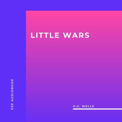 Скачать книгу Little Wars (Unabridged)