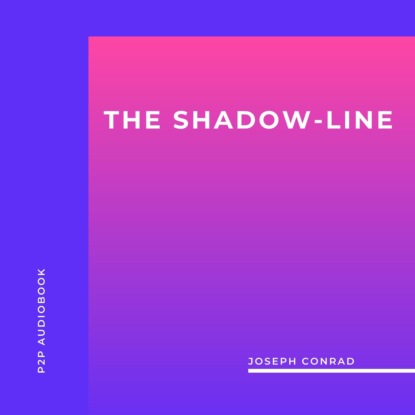 Скачать книгу The Shadow-Line (Unabridged)