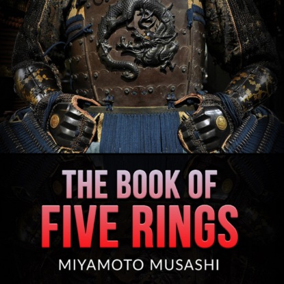 Скачать книгу The Book of Five Rings (Unabridged)