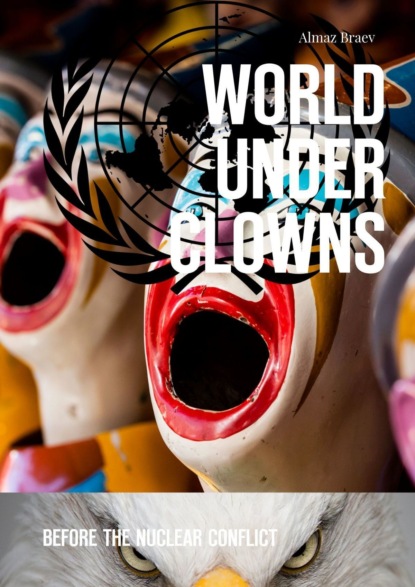 Скачать книгу World under clowns. Before the nuclear conflict