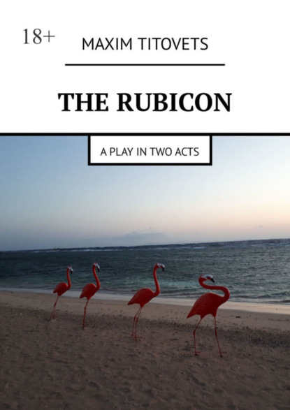 Скачать книгу The Rubicon. A play in two acts