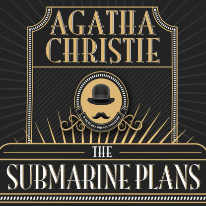 Скачать книгу Hercule Poirot, The Submarine Plans (Unabridged)
