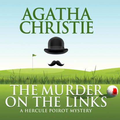 Скачать книгу Hercule Poirot, The Murder on the Links (Unabridged)