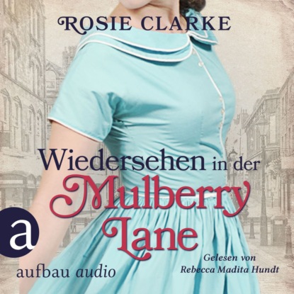 Скачать книгу Wiedersehen in der Mulberry Lane - Die große Mulberry Lane Saga, Band 6 (Ungekürzt)