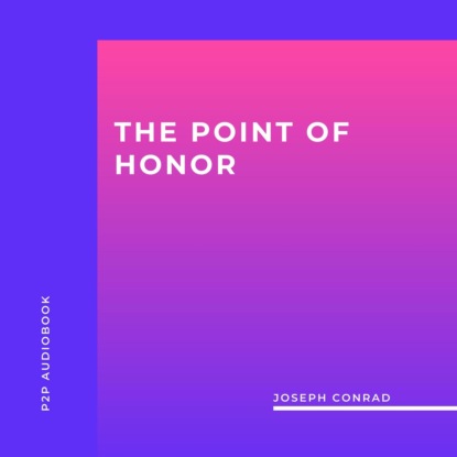 Скачать книгу The Point of Honor (Unabridged)