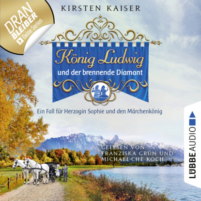 Скачать книгу König Ludwig und der brennende Diamant - Neuschwanstein-Krimi - Ein Fall für Herzogin Sophie und den Märchenkönig, Teil 4 (Ungekürzt)