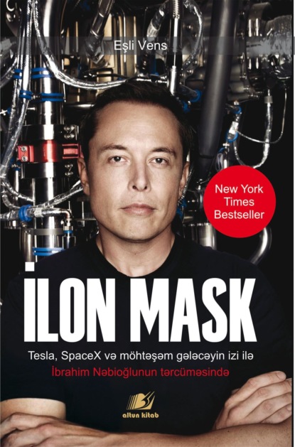 Скачать книгу İlon Mask: Tesla, SpaceX və möhtəşəm gələcəyin izi ilə