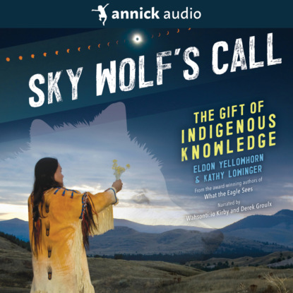 Скачать книгу Sky Wolf's Call - The Gift of Indigenous Knowledge (Unabridged)