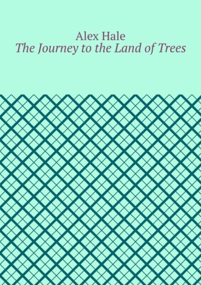 Скачать книгу The Journey to the Land of Trees