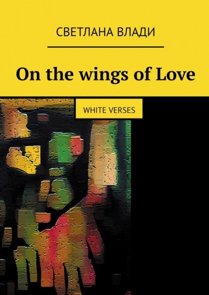 On the wings of Love. White verses