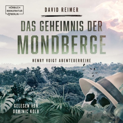 Скачать книгу Das Geheimnis der Mondberge - Henry Voigt Abenteuerreihe, Band 2 (ungekürzt)
