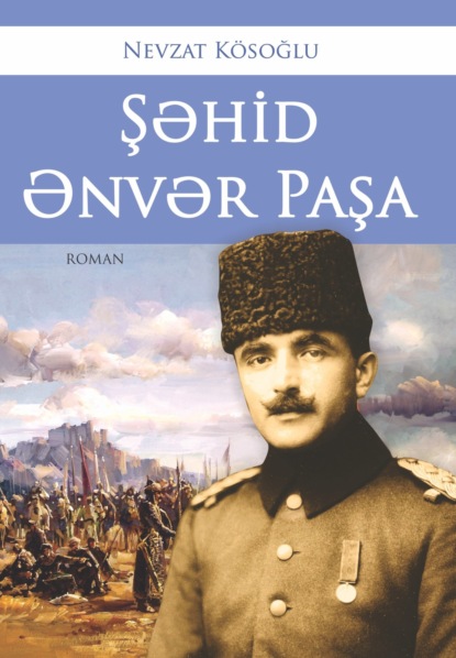 Скачать книгу Şəhid Ənvər Paşa