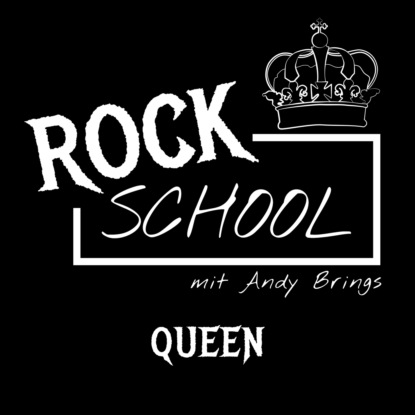 Скачать книгу Queen - Rock School mit Andy Brings, Folge 1 (Ungekürzt)