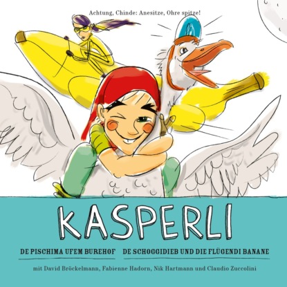 Скачать книгу Kasperli, De Pischima ufem Burehof / De Schoggidieb und die flügendi Banane