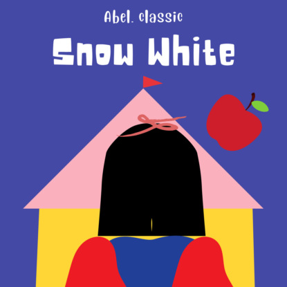 Скачать книгу Snow White - Abel Classics: fairytales and fables