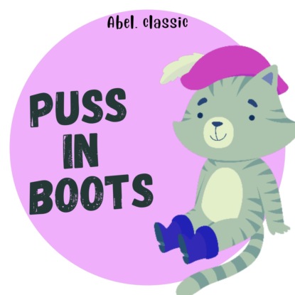 Скачать книгу Puss in Boots - Abel Classics: fairytales and fables