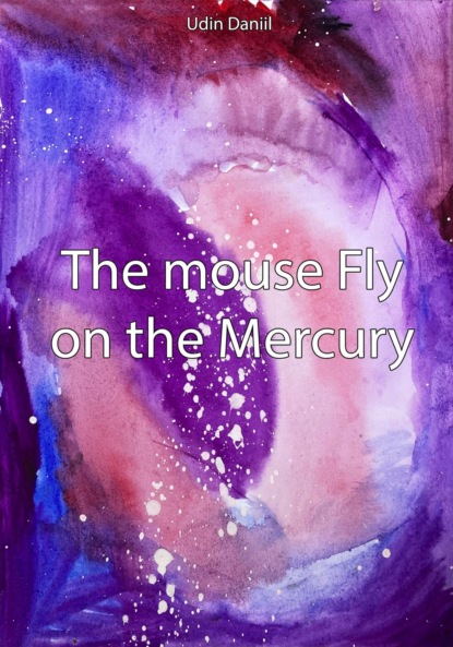 Скачать книгу The mouse Fly on the Mercury