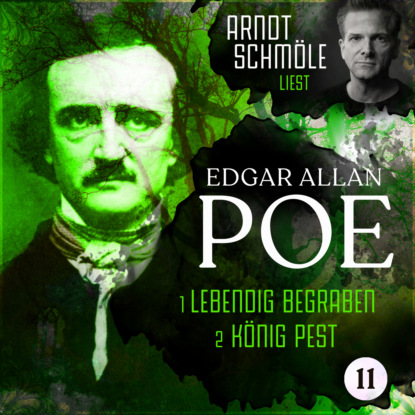 Скачать книгу Lebendig begraben / König Pest - Arndt Schmöle liest Edgar Allan Poe, Band 11 (Ungekürzt)