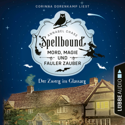 Скачать книгу Der Zwerg im Glassarg - Spellbound - Mord, Magie und fauler Zauber, Folge 3 (Ungekürzt)