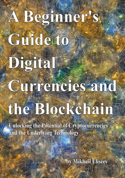 Скачать книгу A Beginner's Guide to Digital Currencies and the Blockchain