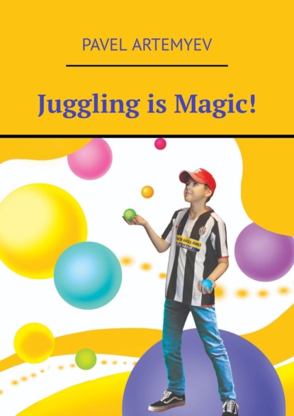 Скачать книгу Juggling is Magic!