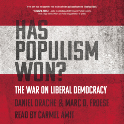 Скачать книгу Has Populism Won? - The War on Liberal Democracy (Unabridged)