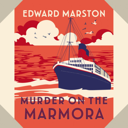 Скачать книгу Murder on the Marmora - The Ocean Liner Mysteries - A gripping Edwardian whodunnit, Book 5 (Unabridged)