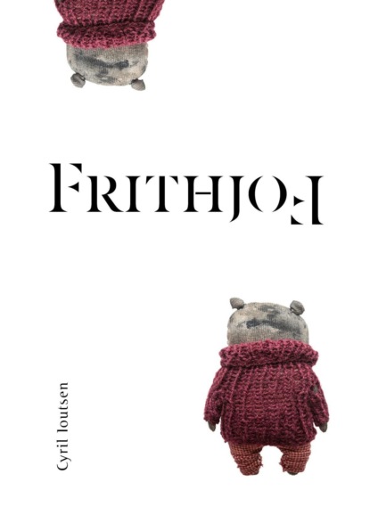 Скачать книгу Frithjof. A Non-Story for Grown-Ups (Who Have Not Grown Up)