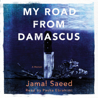 Скачать книгу My Road from Damascus - A Memoir (Unabridged)