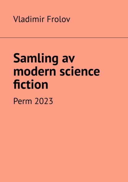 Скачать книгу Samling av modern science fiction. Perm, 2023