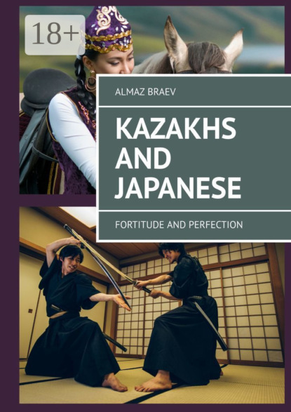 Kazakhs and Japanese. Fortitude and perfection