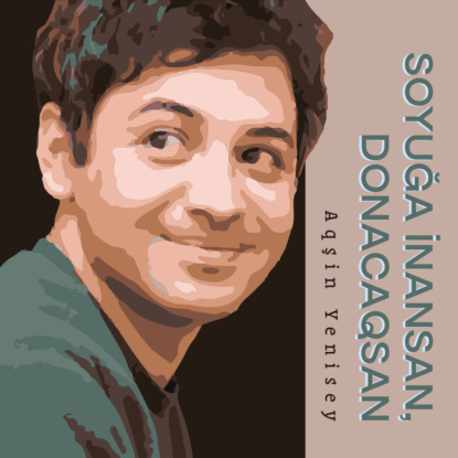 Скачать книгу Soyuğa inansan, donacaqsan