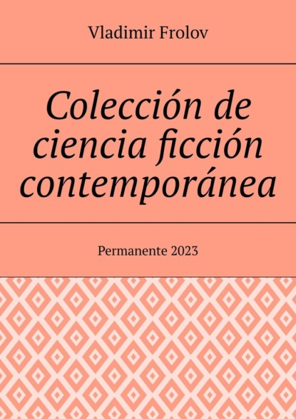 Скачать книгу Colección de ciencia ficción contemporánea. Permanente, 2023